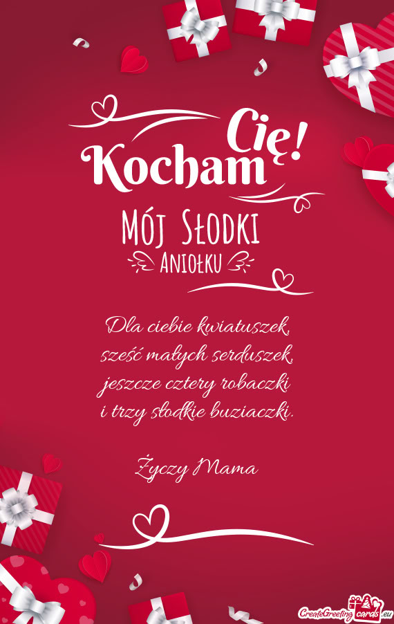 Dla ciebie kwiatuszek,  sześć małych serduszek,  jeszcze cztery robaczki  i