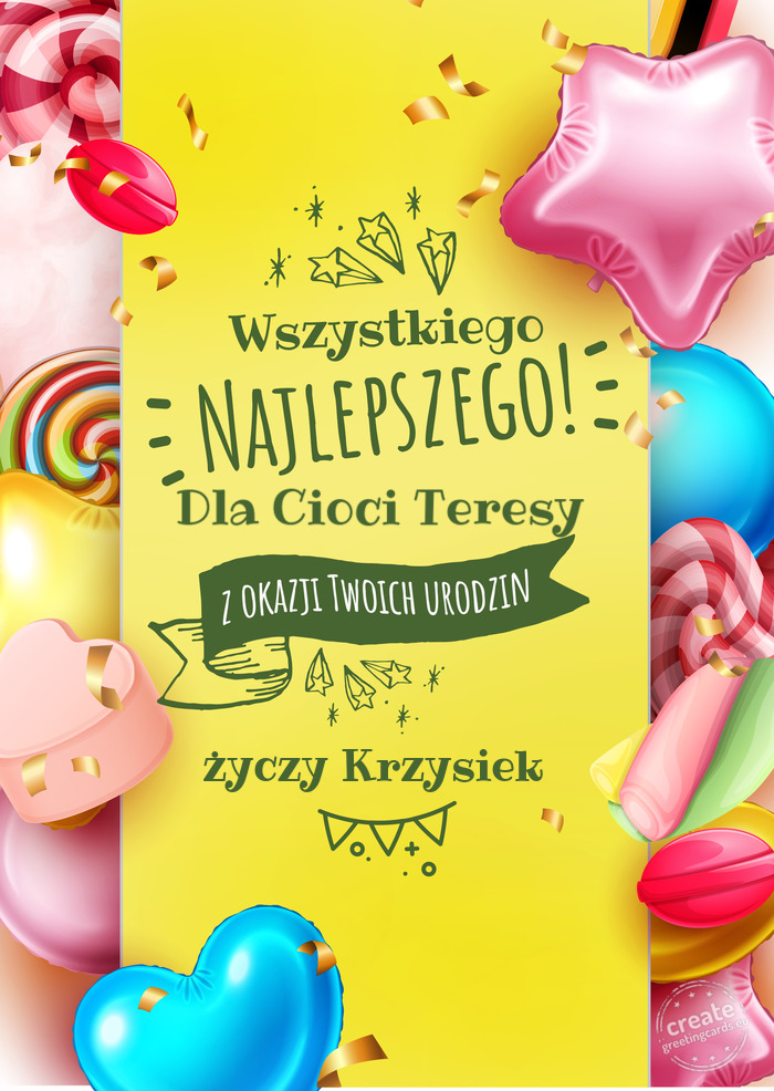 Dla Cioci Teresy wszystkiego najlepszego z okazji urodzin Krzysiek