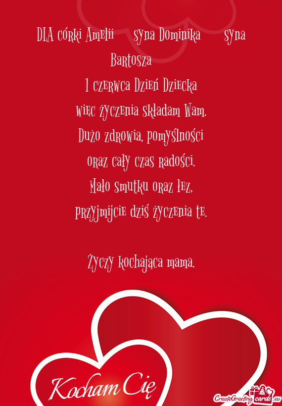 DLA córki Amelii♥️♥️ syna Dominika ♥️♥️ syna Bartosza ♥️♥️