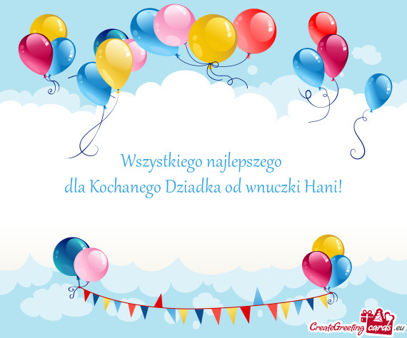 Dla Kochanego Dziadka od wnuczki Hani