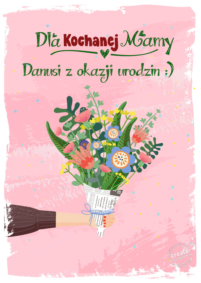 Dla kochanej Mamy, Danusi z okazji urodzin :)