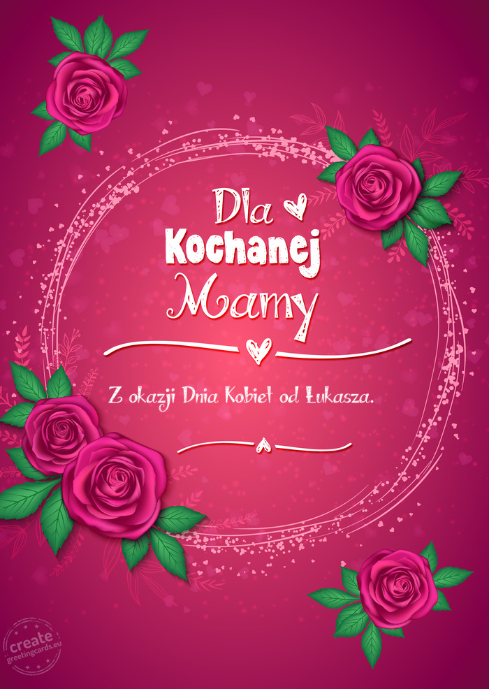 Dla kochanej Mamy, Z okazji Dnia Kobiet od Łukasza