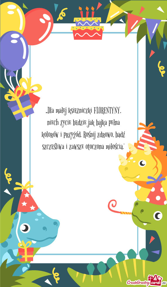„Dla małej księżniczki FLORENTYNY, niech życie będzie jak bajka pełna kolorów i przygód. R