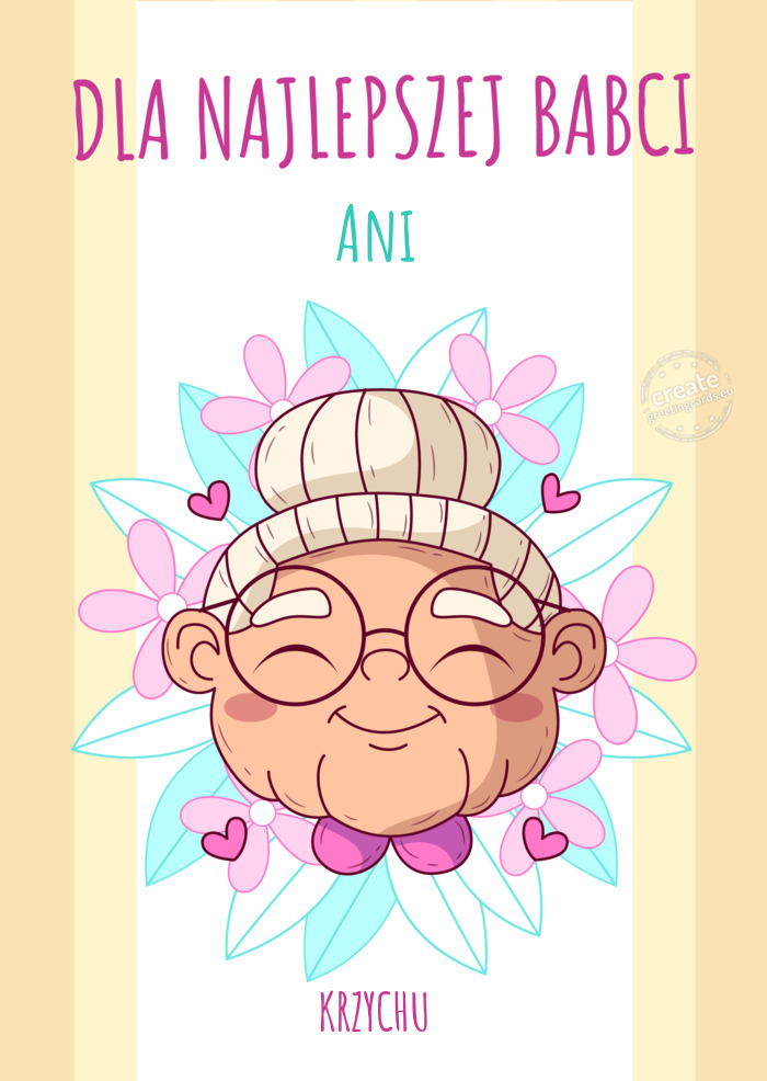Dla najlepszej babci Ani KRZYCHU