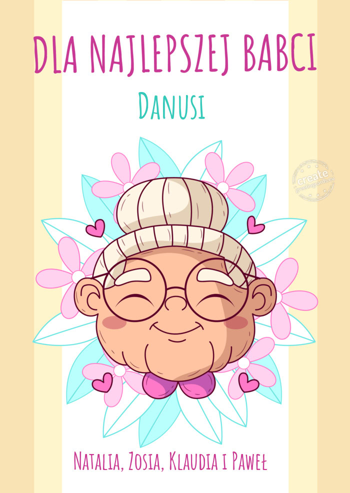 Dla najlepszej babci Danusi Natalia, Zosia, Klaudia i Paweł