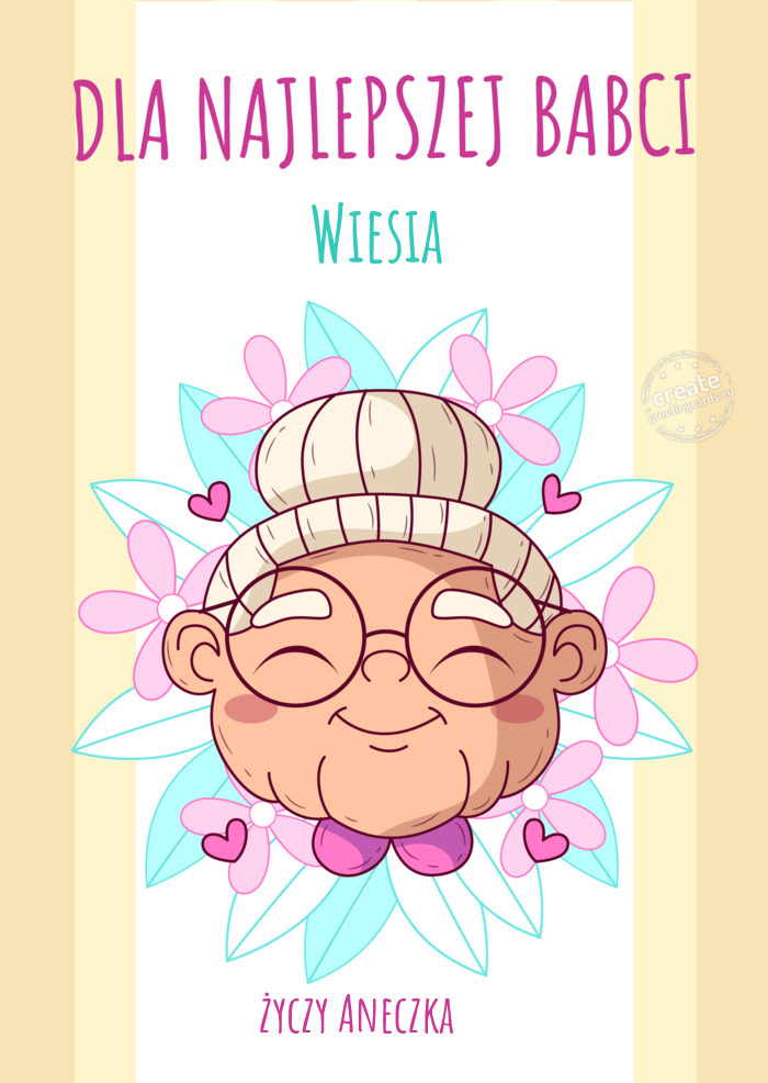 Dla najlepszej babci Wiesia Aneczka 💖🙂