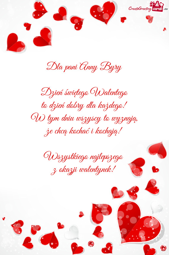 Dla pani Anny Byry Dzień świętego Walentego to dzień dobry dla każdego! W tym dniu wszyscy