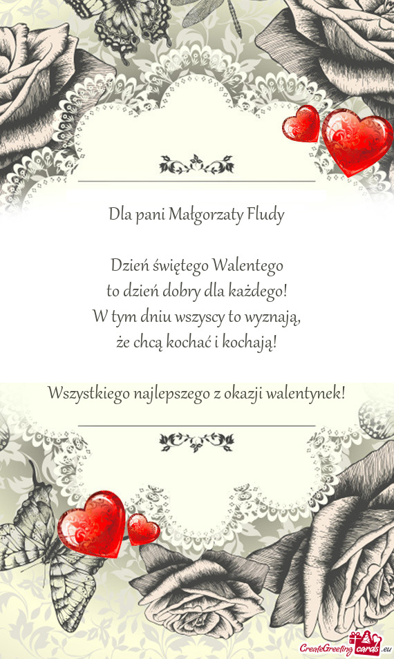 Dla pani Małgorzaty Fludy Dzień świętego Walentego to dzień dobry dla każdego! W tym dniu