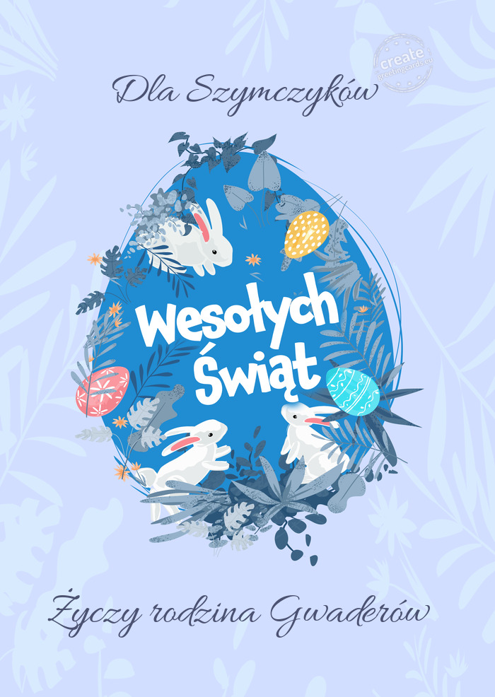 Dla Szymczyków Wesołych Świat Wielkanocy rodzina Gwaderów