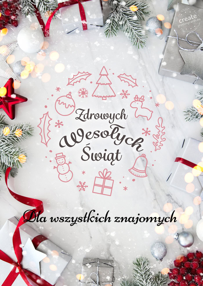 Dla wszystkich znajomych - Zdrowych wesołych Świąt