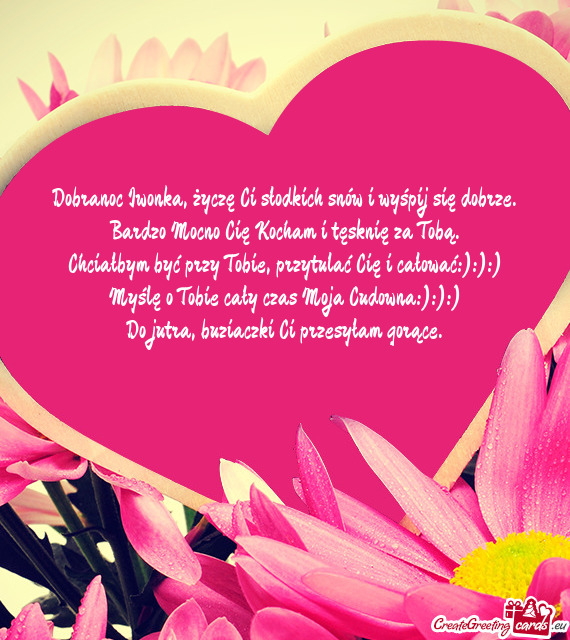Dobranoc Iwonka, życzę Ci słodkich snów i wyśpij się dobrze