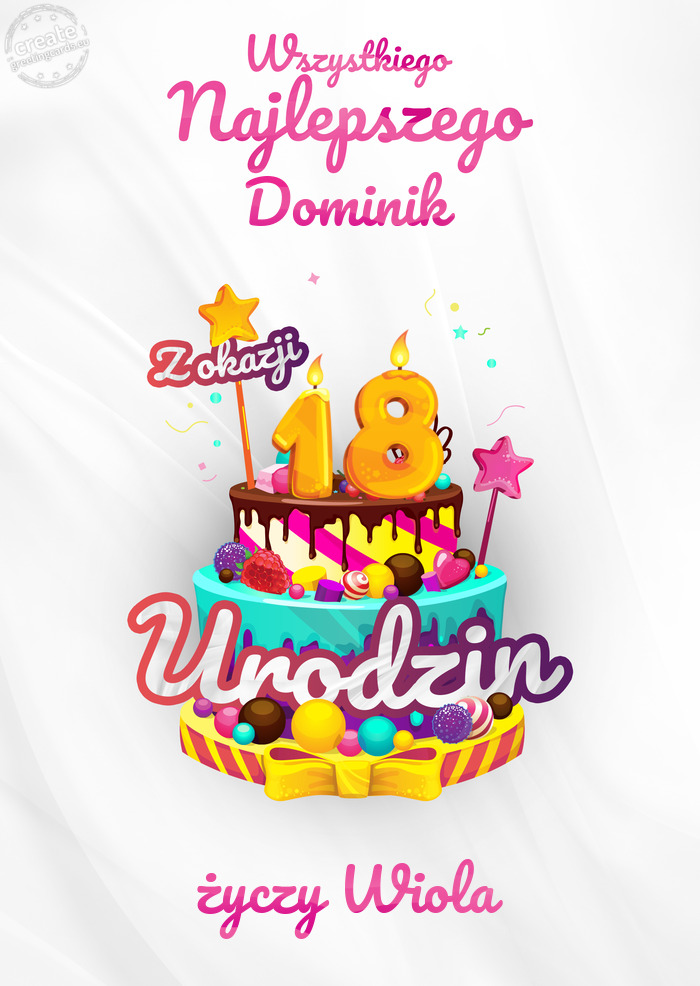 Dominik, Wszystkiego najlepszego z okazji 18 urodzin Wiola
