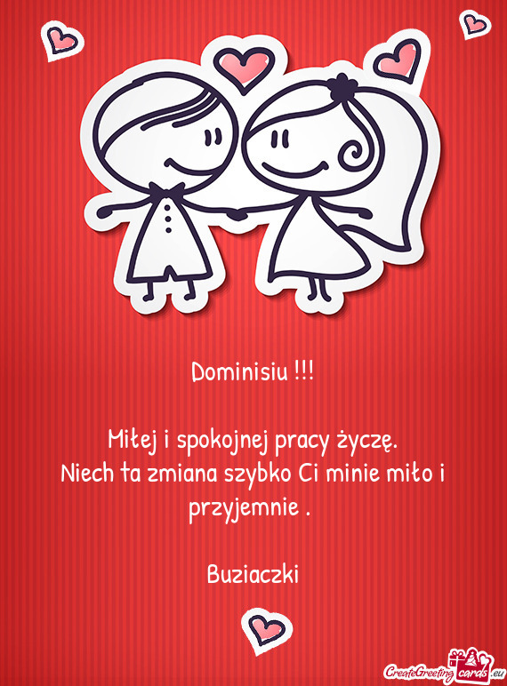 Dominisiu !!! Miłej i spokojnej pracy życzę