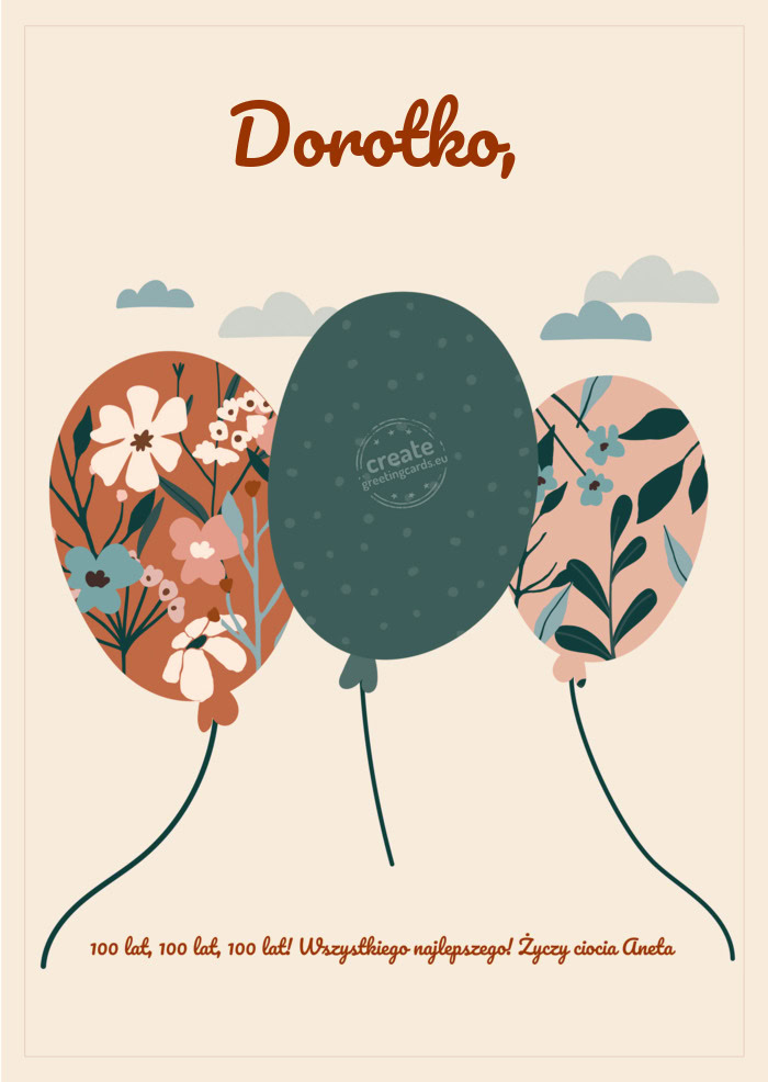 Dorotko, 100 lat, 100 lat, 100 lat! Wszystkiego najlepszego! ciocia Aneta