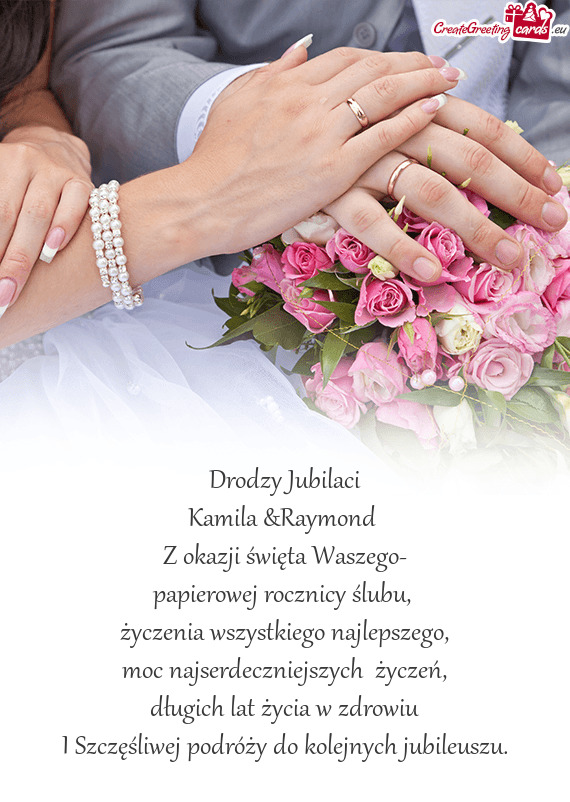 Drodzy Jubilaci Kamila &Raymond Z okazji święta Waszego- papierowej rocznicy ślubu
