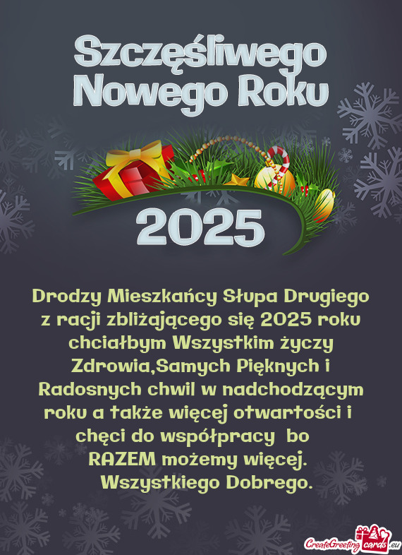 Drodzy Mieszkańcy Słupa Drugiego z racji zbliżającego się 2025 roku chciałbym Wszystkim życzy