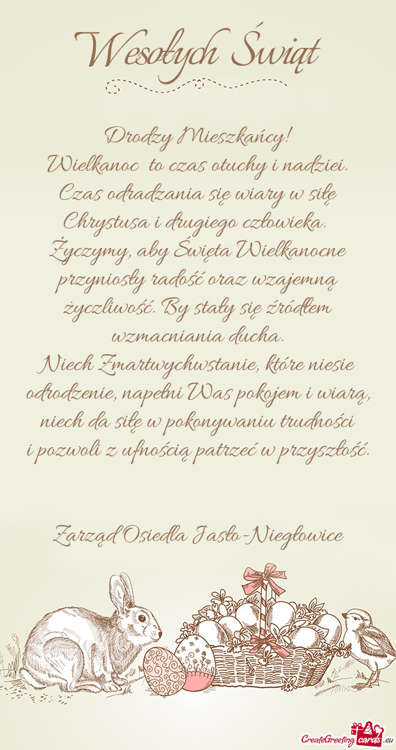 Drodzy Mieszkańcy!   Wielkanoc﻿ to czas otuchy i nadziei.  Czas odradzania
