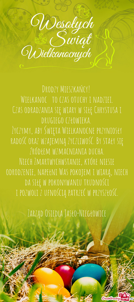 Drodzy Mieszkańcy!   Wielkanoc﻿ to czas otuchy i nadziei.  Czas odradzania