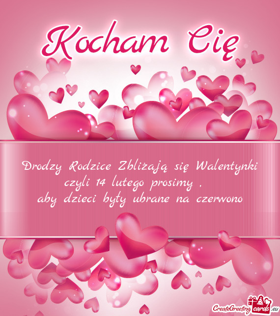 Drodzy Rodzice Zbliżają się Walentynki czyli 14 lutego prosimy
