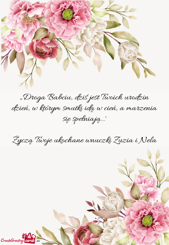 „Droga Babciu, dziś jest Twoich urodzin dzień, w którym smutki idą w cień, a marzenia się sp