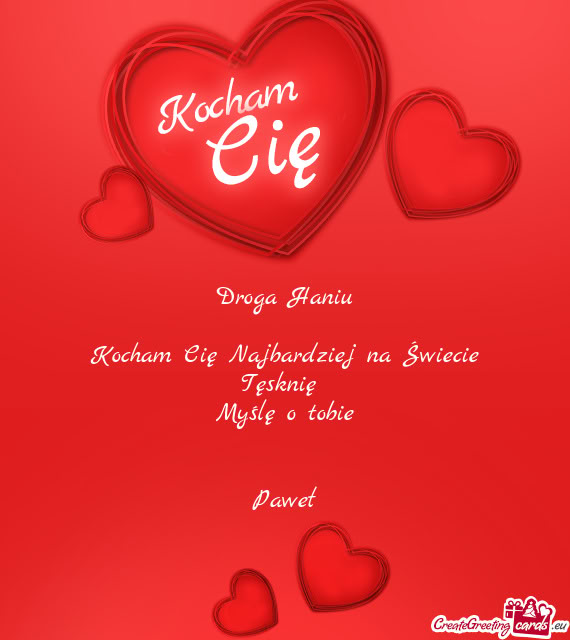 Droga Haniu Kocham Cię Najbardziej na Świecie Tęsknię Myślę o tobie  Paweł