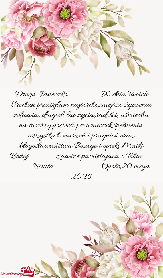 Droga Janeczko.    W dniu Twoich Urodzin przesyłam najserdeczniejsze życzenia zdrowia