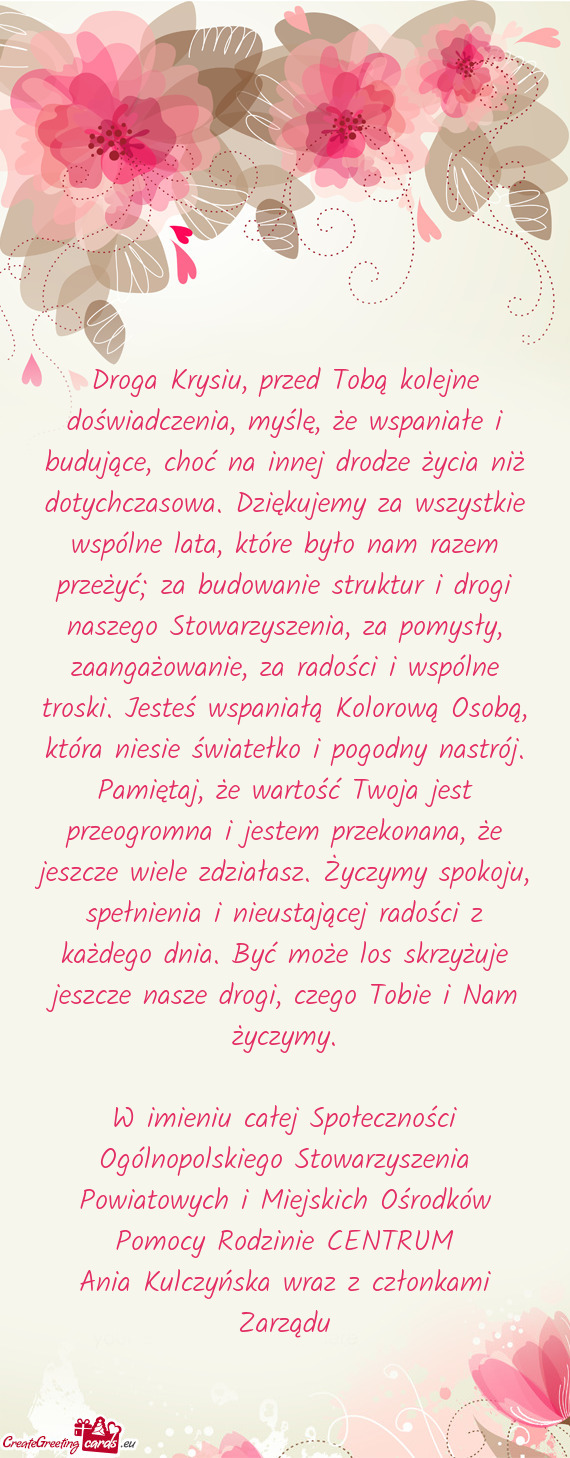 Droga Krysiu, przed Tobą kolejne doświadczenia, myślę, że wspaniałe i budujące, choć na inne