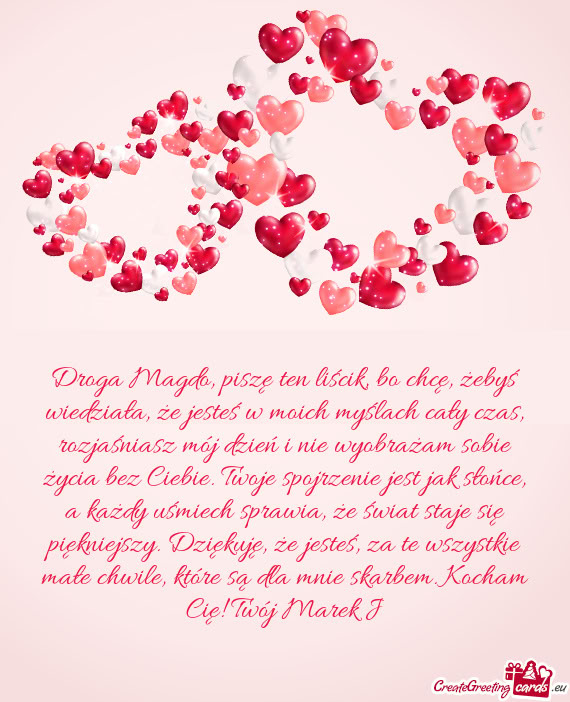 Droga Magdo, piszę ten liścik, bo chcę, żebyś wiedziała, że jesteś w moich myślach cały cz