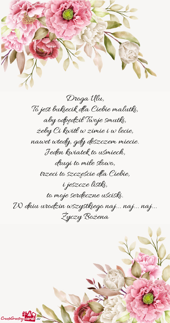 Droga Ulu,  To jest bukiecik dla Ciebie malutki,  aby odpędził Twoje smutki,