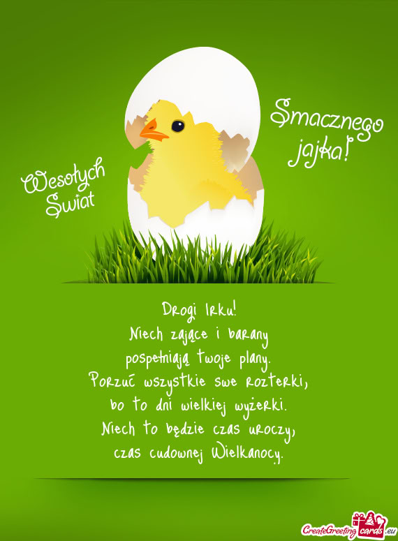 Drogi Irku! Niech zające i barany pospełniają twoje plany