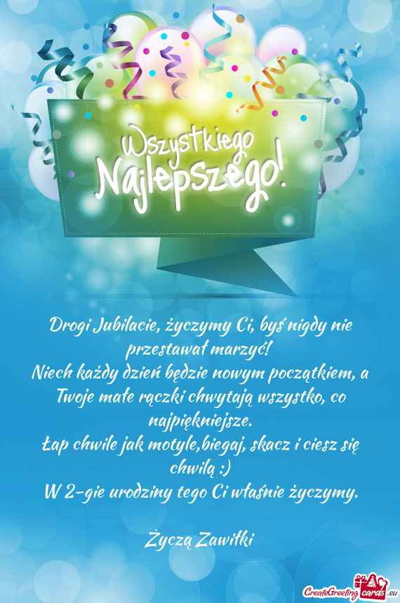 Drogi Jubilacie, życzymy Ci, byś nigdy nie przestawał marzyć