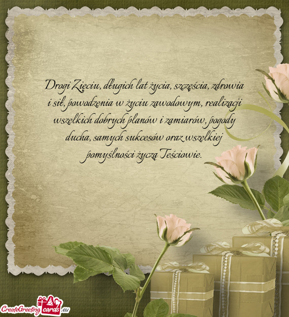 Drogi Zięciu, długich lat życia, szczęścia, zdrowia i sił, powodzenia w życiu zawodowym, real