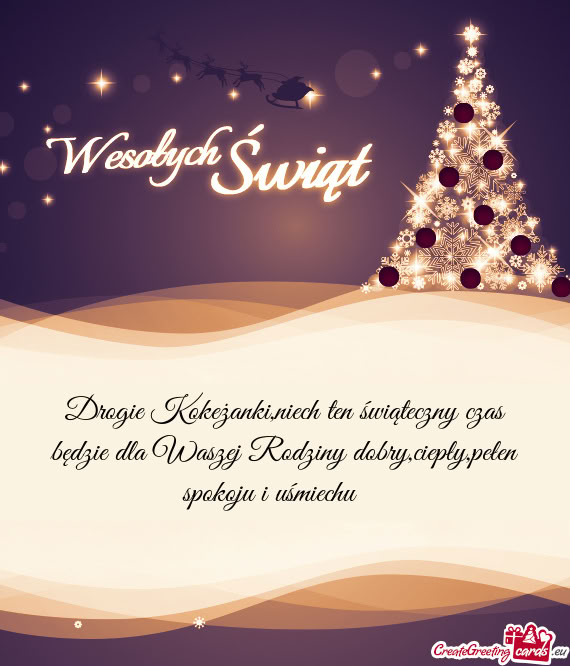 Drogie Kokeżanki,niech ten świąteczny czas będzie dla Waszej Rodziny dobry,ciepły,pełen spokoj
