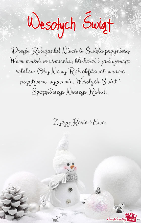 "Drogie Koleżanki! Niech te Święta przyniosą Wam mnóstwo uśmiechu, bliskości i zasłużonego