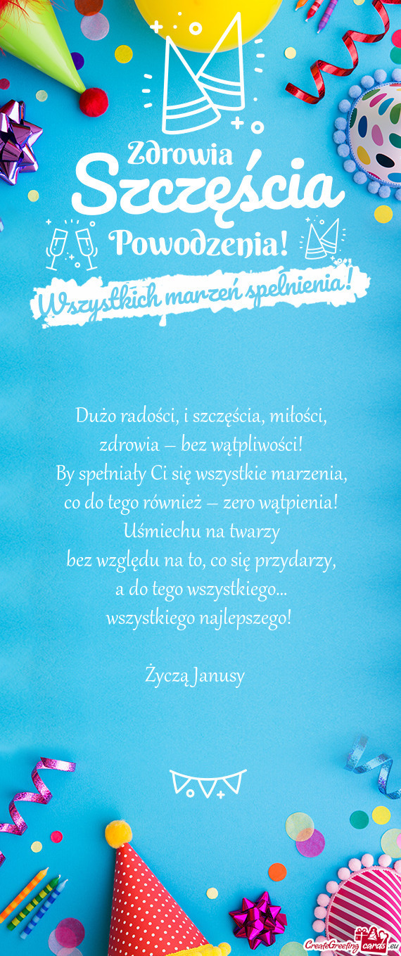 Dużo radości, i szczęścia, miłości