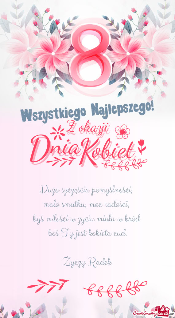 Dużo szczęścia pomyślności,   mało smutku, moc radości,   byś