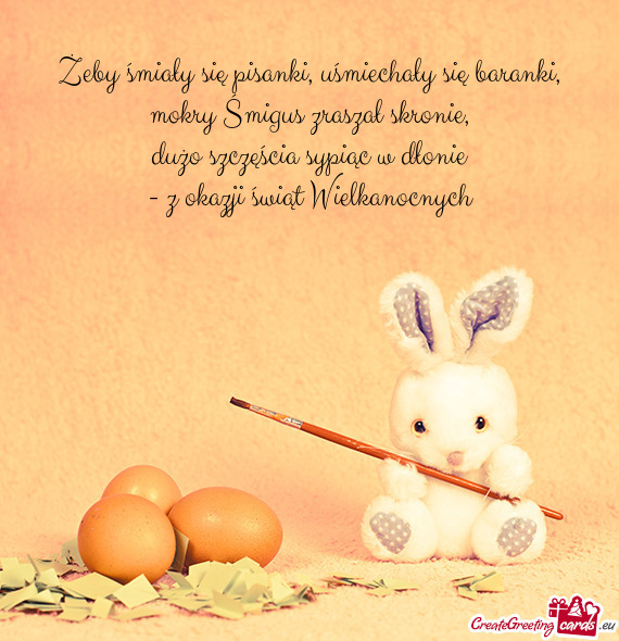 Dużo szczęścia sypiąc w dłonie - z okazji świąt Wielkanocnych