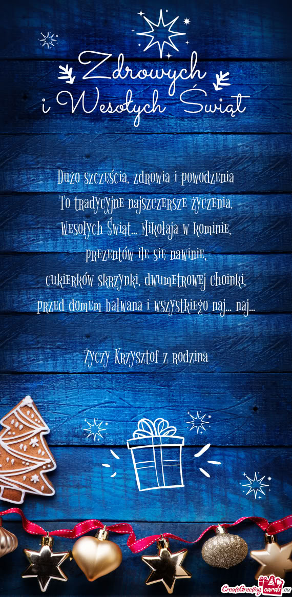 Dużo szczęścia, zdrowia i powodzenia  To tradycyjne najszczersze życzenia.