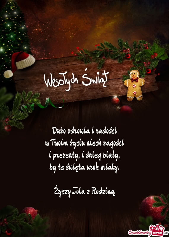 Dużo zdrowia i radości  w Twoim życiu niech zagości  i prezenty, i śnieg