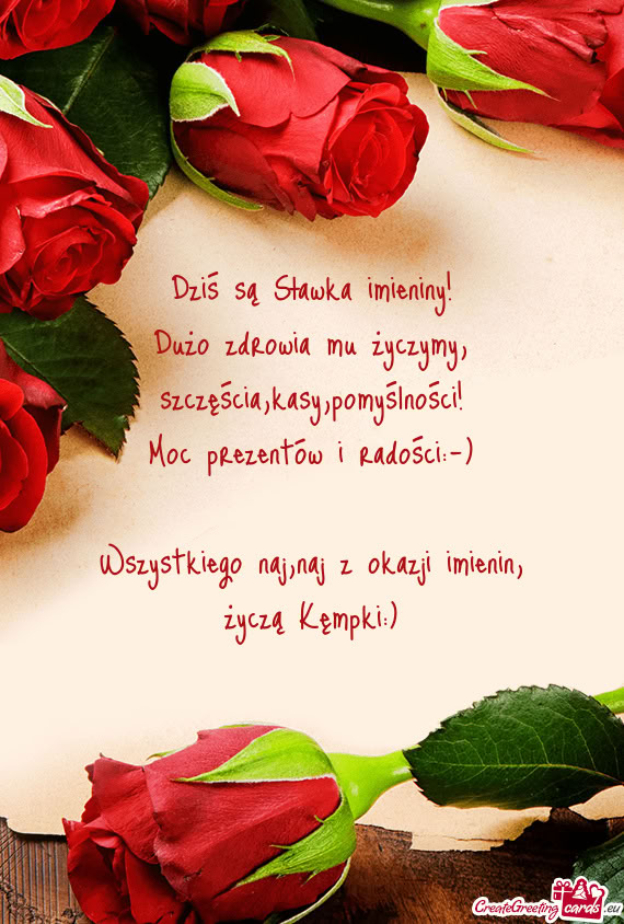 Dużo zdrowia mu życzymy, szczęścia,kasy,pomyślności