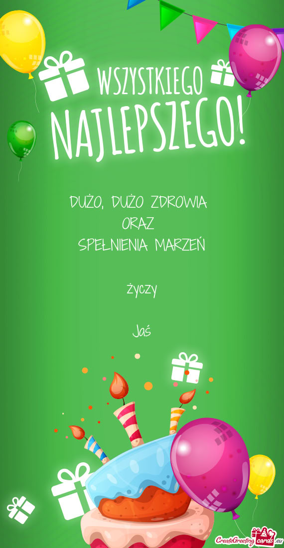 DUŻO ZDROWIA ORAZ SPEŁNIENIA MARZEŃ życzy Jaś