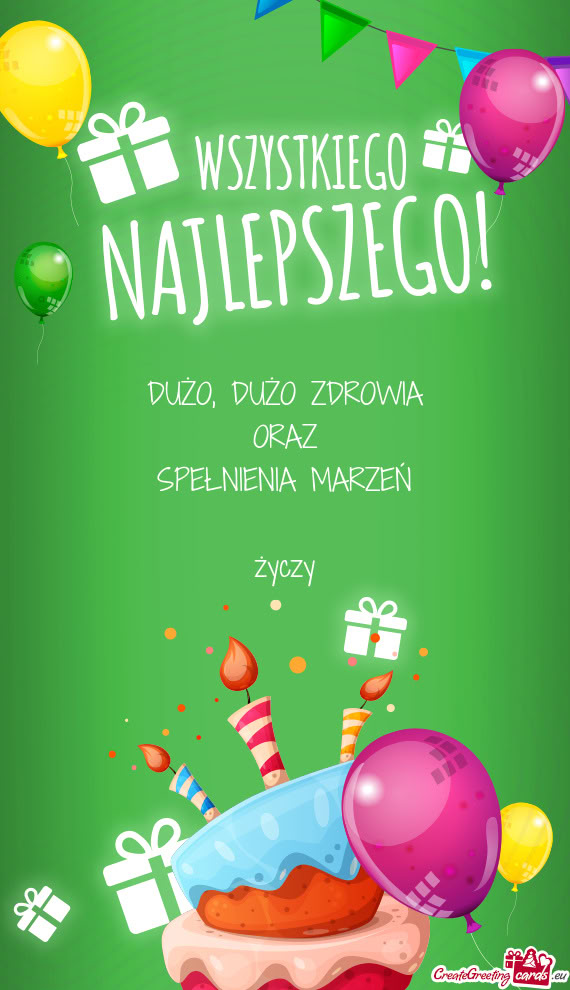 DUŻO ZDROWIA ORAZ SPEŁNIENIA MARZEŃ życzy