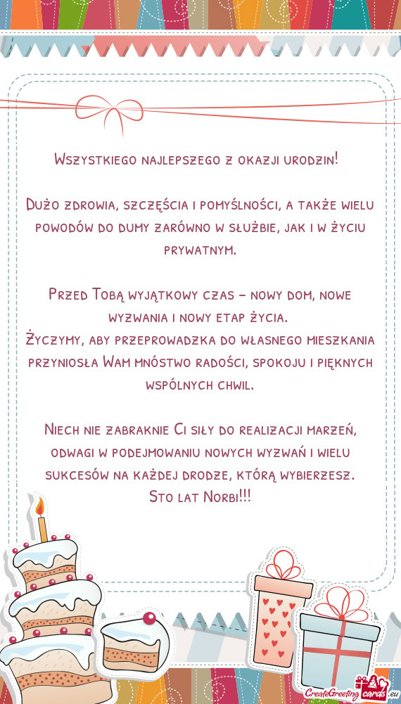 Dużo zdrowia, szczęścia i pomyślności, a także wielu powodów do dumy zarówno w służbie, ja