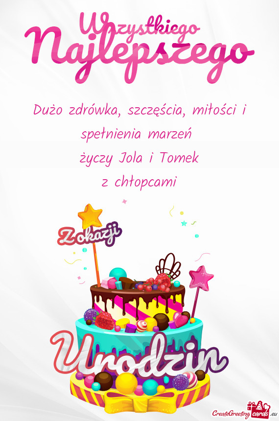 Dużo zdrówka, szczęścia, miłości i spełnienia marzeń