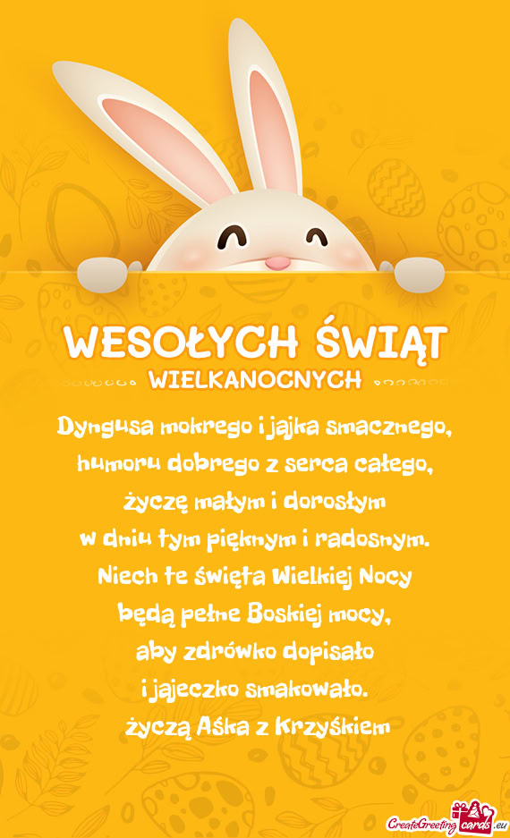 Dyngusa mokrego i jajka smacznego,  humoru dobrego z serca całego,  życzę