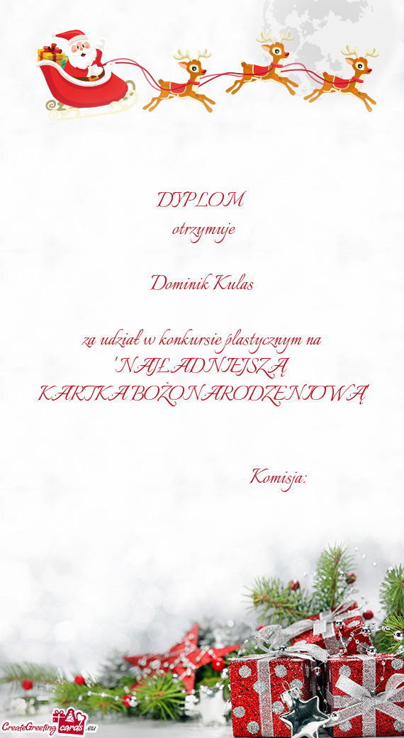 DYPLOM
 otrzymuje
 
 Dominik Kulas
 
 za udział w konkursie plastycznym na
 "NAJŁADNIEJSZĄ
 KAR