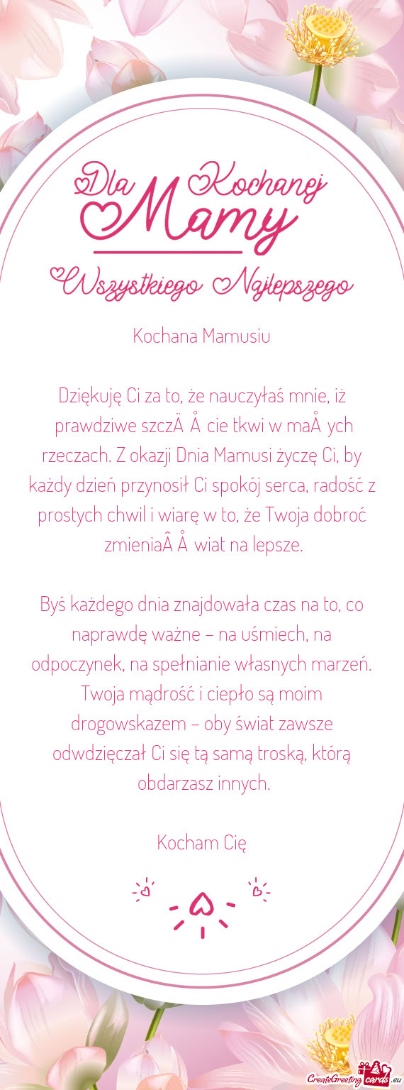 Dziękuję Ci za to, że nauczyłaś mnie, iż prawdziwe szczęście tkwi w małych rzeczach. Z