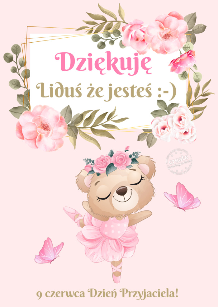 Dziękuję Liduś że jesteś :-)9 czerwca Dzień Przyjaciela