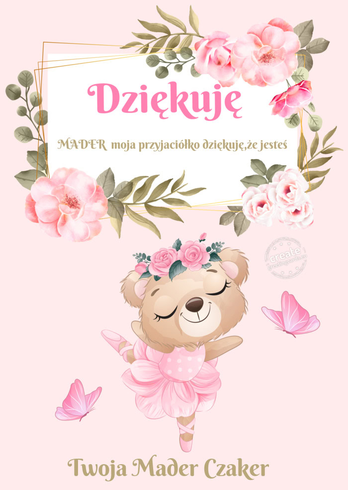 Dziękuję MADER moja przyjaciółko dziękuję,że jesteśTwoja Mader Czaker