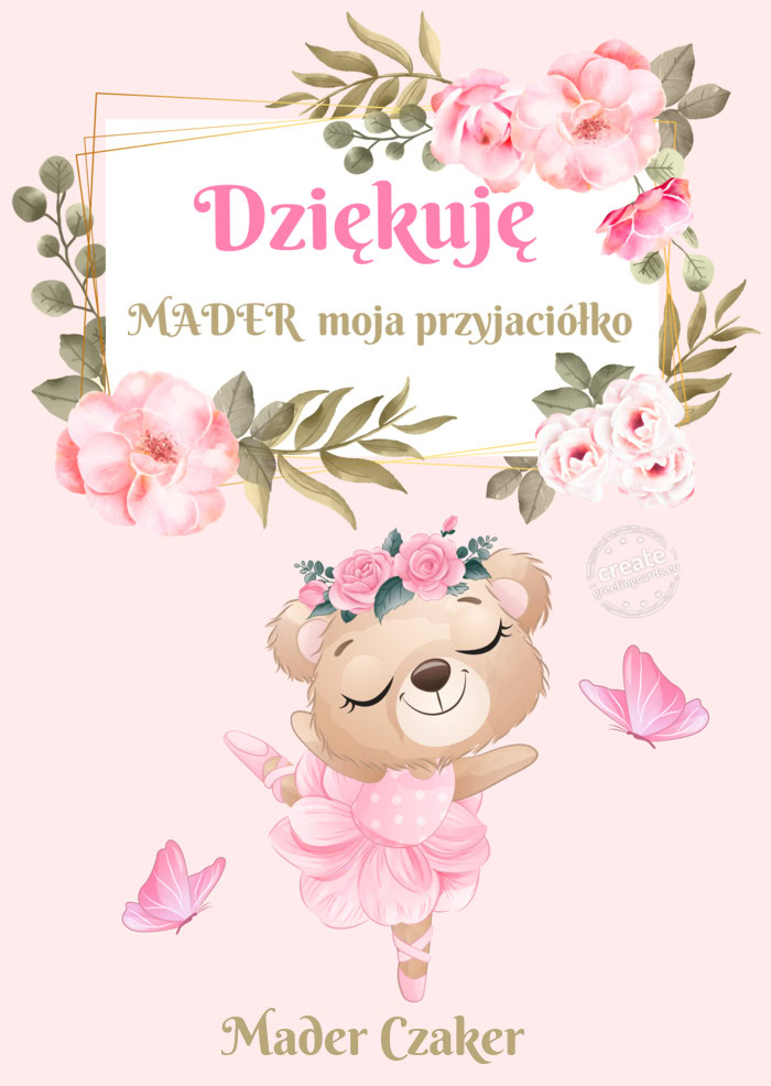 Dziękuję MADER moja przyjaciółkoMader Czaker